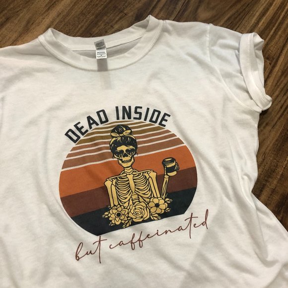 NWT Dead Inside But Caffeinated Tshirt - Picture 2 of 4